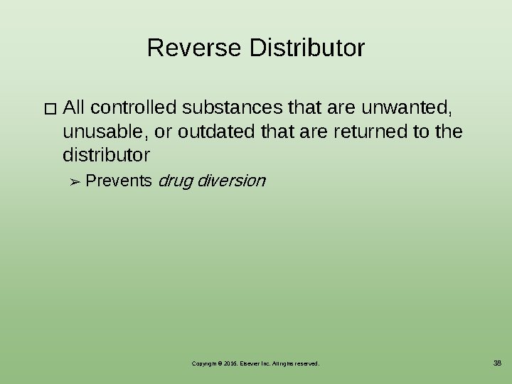 Reverse Distributor � All controlled substances that are unwanted, unusable, or outdated that are