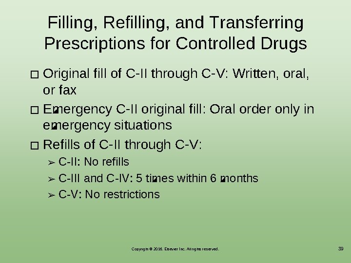 Filling, Refilling, and Transferring Prescriptions for Controlled Drugs Original fill of C-II through C-V: