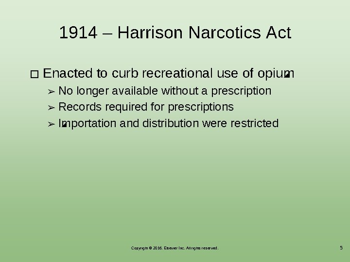 1914 ‒ Harrison Narcotics Act � Enacted to curb recreational use of opium No