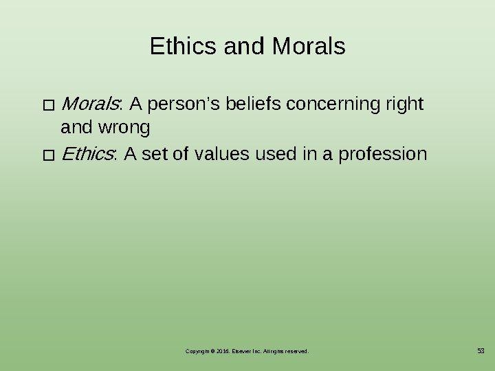 Ethics and Morals � Morals: A person’s beliefs concerning right and wrong � Ethics: