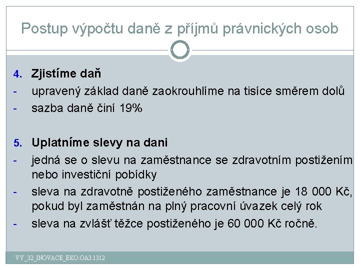 Postup výpočtu daně z příjmů právnických osob 4. Zjistíme daň - upravený základ daně