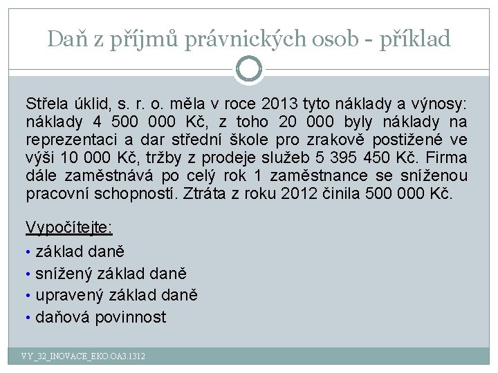 Daň z příjmů právnických osob - příklad Střela úklid, s. r. o. měla v