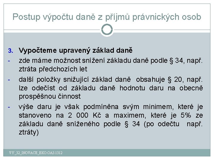 Postup výpočtu daně z příjmů právnických osob 3. Vypočteme upravený základ daně - -