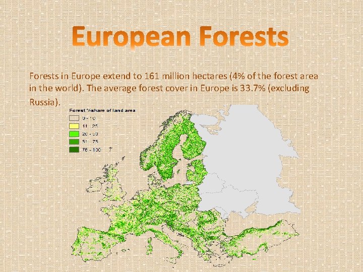 Forests in Europe extend to 161 million hectares (4% of the forest area in