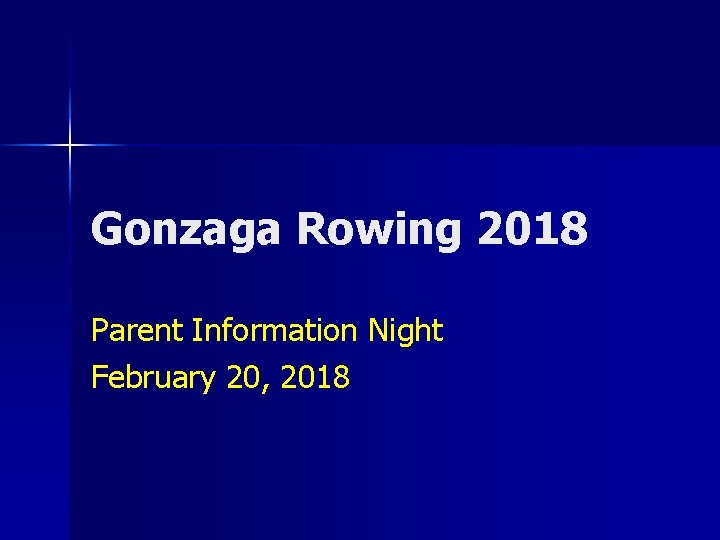 Gonzaga Rowing 2018 Parent Information Night February 20, 2018 