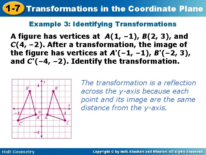 1 -7 Transformations in the Coordinate Plane Example 3: Identifying Transformations A figure has