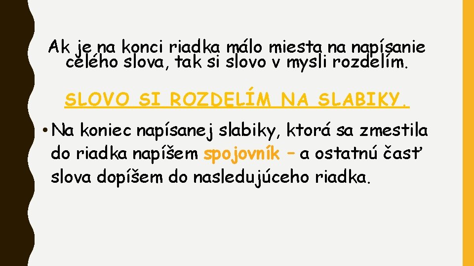 Ak je na konci riadka málo miesta na napísanie celého slova, tak si slovo