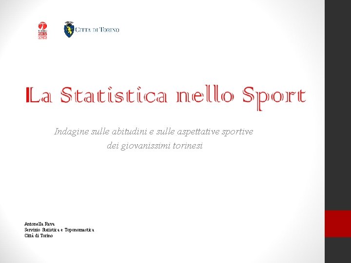 Indagine sulle abitudini e sulle aspettative sportive dei giovanissimi torinesi Antonella Rava Servizio Statistica