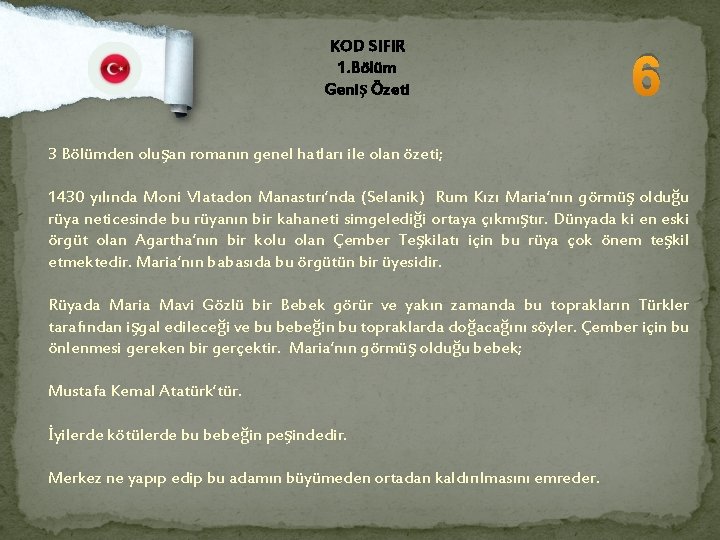 KOD SIFIR 1. Bölüm Geniş Özeti 6 3 Bölümden oluşan romanın genel hatları ile