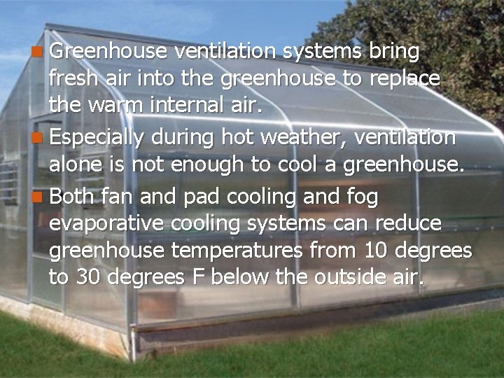 n Greenhouse ventilation systems bring fresh air into the greenhouse to replace the warm