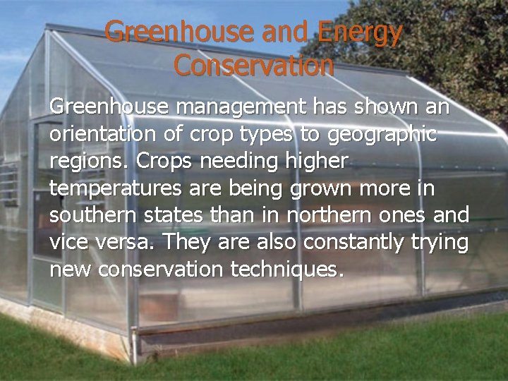 Greenhouse and Energy Conservation Greenhouse management has shown an orientation of crop types to