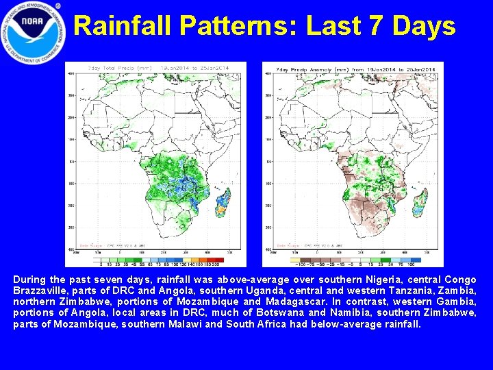 Rainfall Patterns: Last 7 Days During the past seven days, rainfall was above-average over