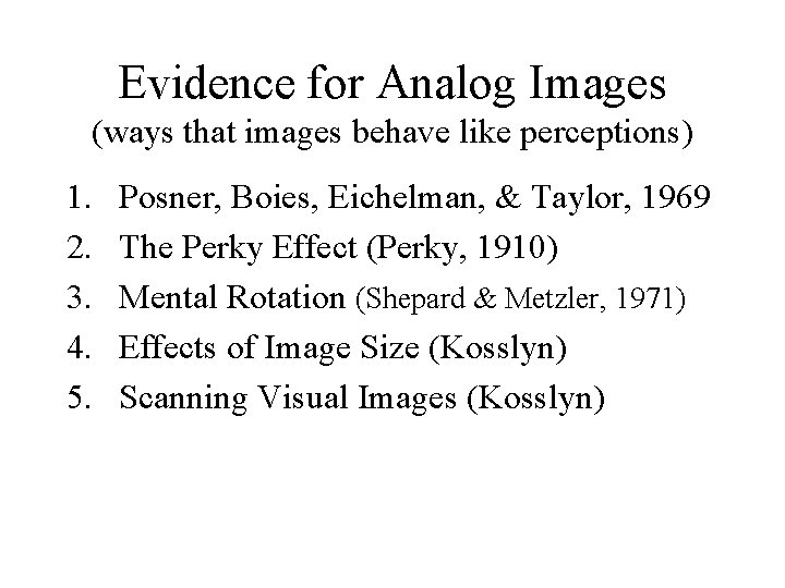 Evidence for Analog Images (ways that images behave like perceptions) 1. 2. 3. 4.