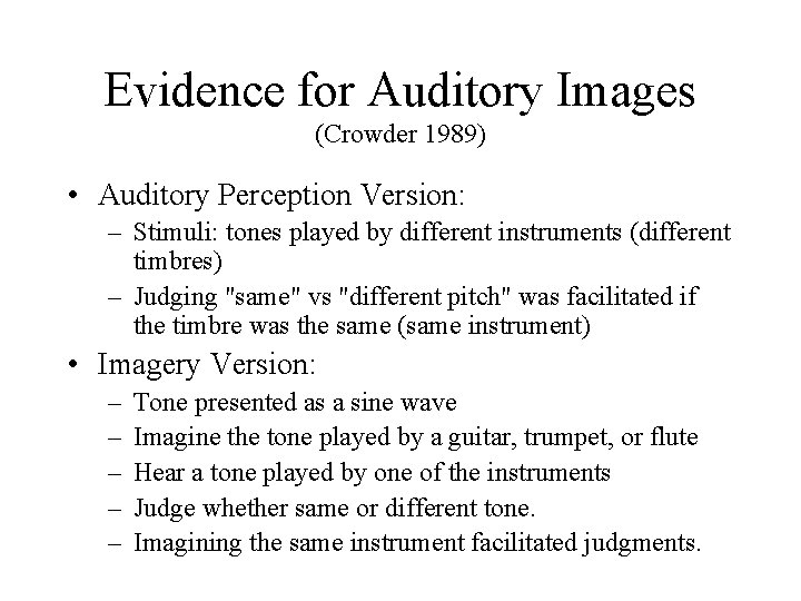 Evidence for Auditory Images (Crowder 1989) • Auditory Perception Version: – Stimuli: tones played