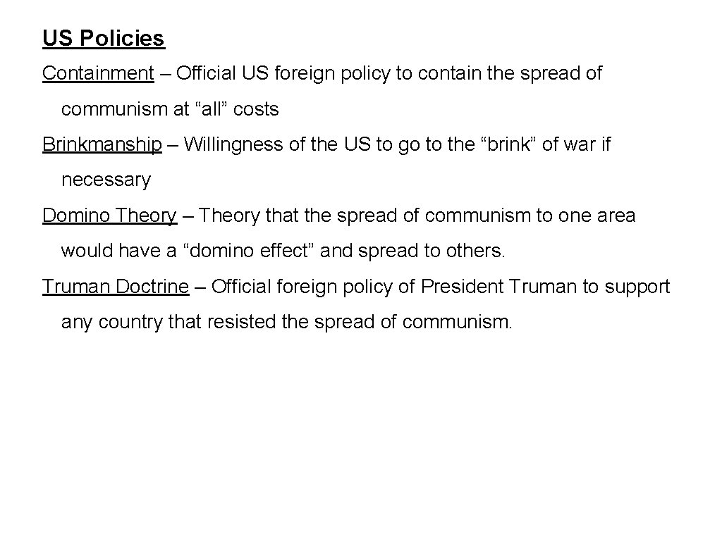US Policies Containment – Official US foreign policy to contain the spread of communism