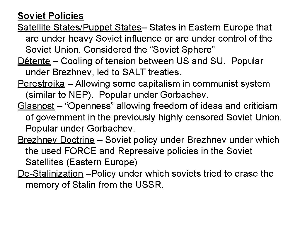 Soviet Policies Satellite States/Puppet States– States in Eastern Europe that are under heavy Soviet
