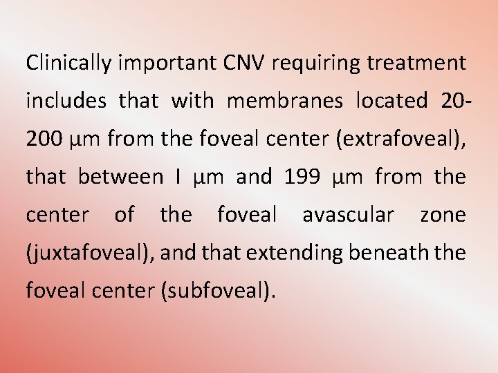 Clinically important CNV requiring treatment includes that with membranes located 20200 µm from the