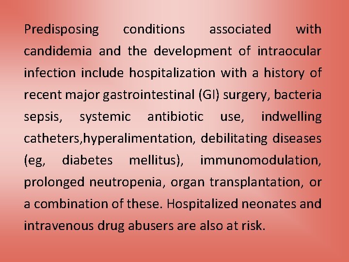 Predisposing conditions associated with candidemia and the development of intraocular infection include hospitalization with