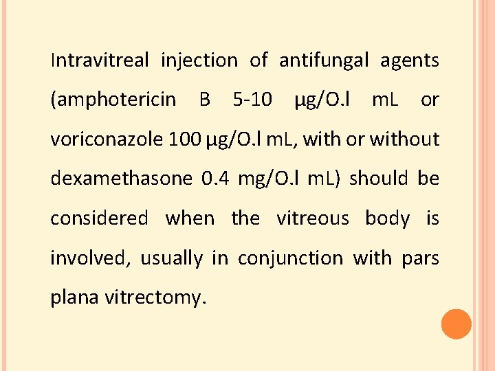 Intravitreal injection of antifungal agents (amphotericin B 5 -10 µg/O. l m. L or