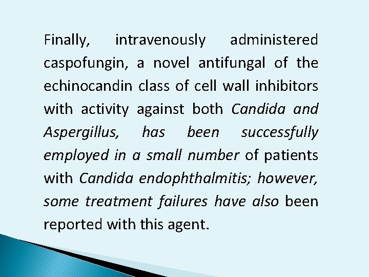 Finally, intravenously administered caspofungin, a novel antifungal of the echinocandin class of cell wall