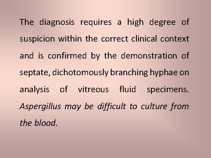 The diagnosis requires a high degree of suspicion within the correct clinical context and