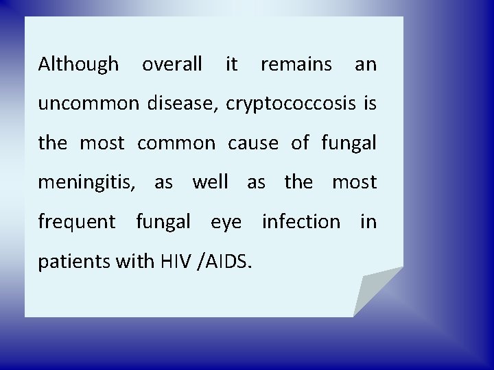 Although overall it remains an uncommon disease, cryptococcosis is the most common cause of