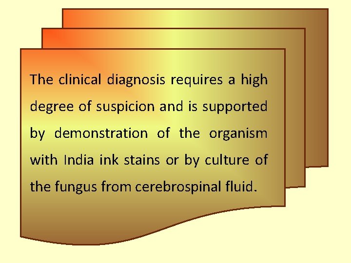 The clinical diagnosis requires a high degree of suspicion and is supported by demonstration