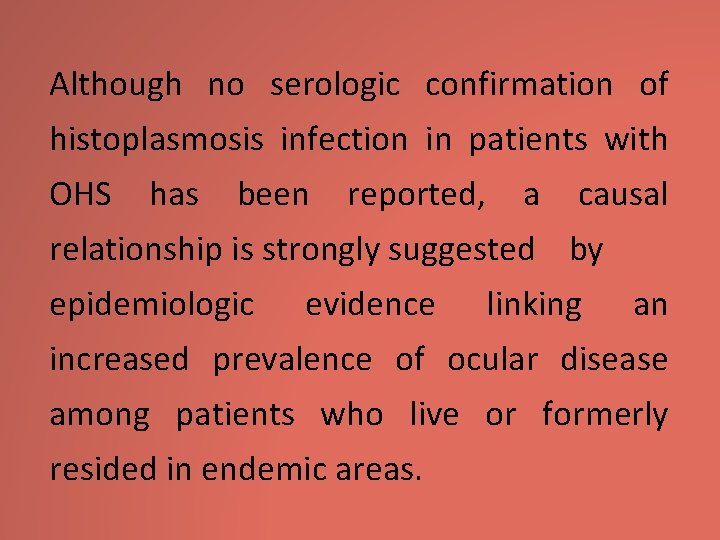 Although no serologic confirmation of histoplasmosis infection in patients with OHS has been reported,