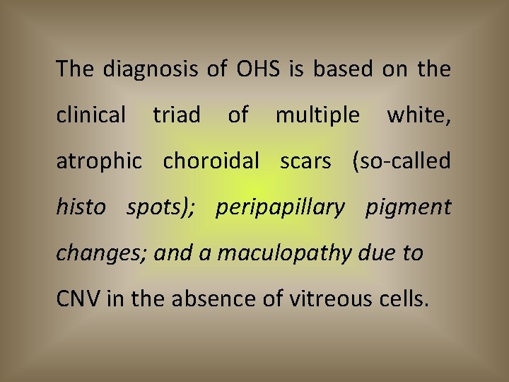 The diagnosis of OHS is based on the clinical triad of multiple white, atrophic