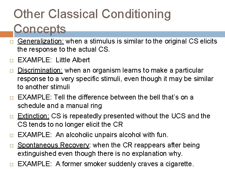 Other Classical Conditioning Concepts Generalization: when a stimulus is similar to the original CS