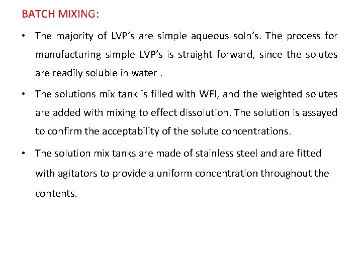 BATCH MIXING: • The majority of LVP’s are simple aqueous soln’s. The process for