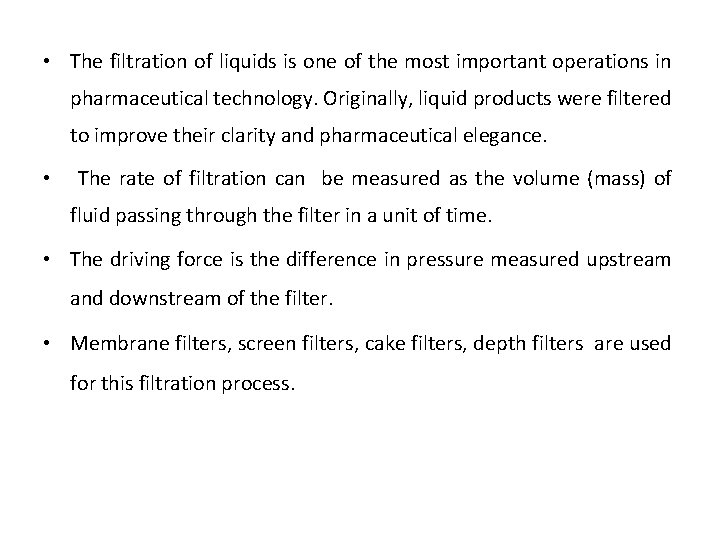  • The filtration of liquids is one of the most important operations in