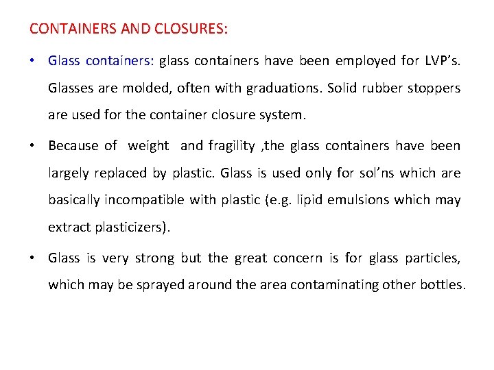 CONTAINERS AND CLOSURES: • Glass containers: glass containers have been employed for LVP’s. Glasses