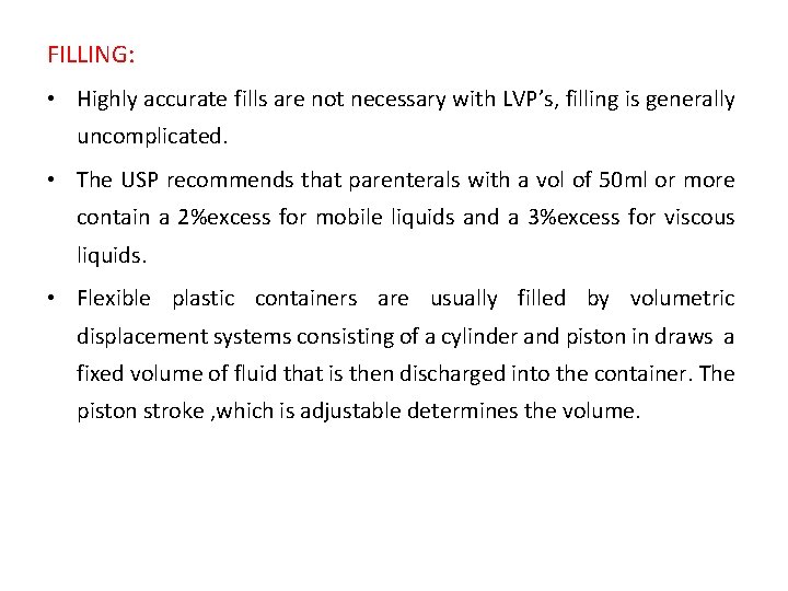 FILLING: • Highly accurate fills are not necessary with LVP’s, filling is generally uncomplicated.