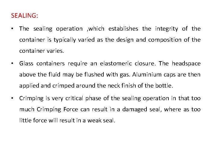 SEALING: • The sealing operation , which establishes the integrity of the container is