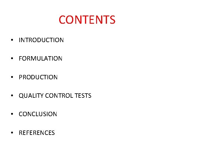 CONTENTS • INTRODUCTION • FORMULATION • PRODUCTION • QUALITY CONTROL TESTS • CONCLUSION •