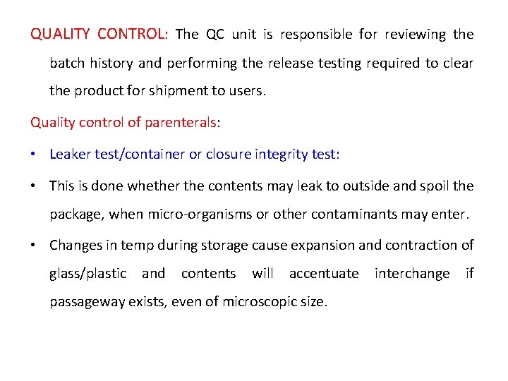 QUALITY CONTROL: The QC unit is responsible for reviewing the batch history and performing