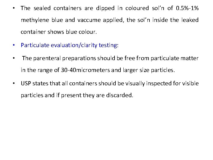  • The sealed containers are dipped in coloured sol’n of 0. 5%-1% methylene