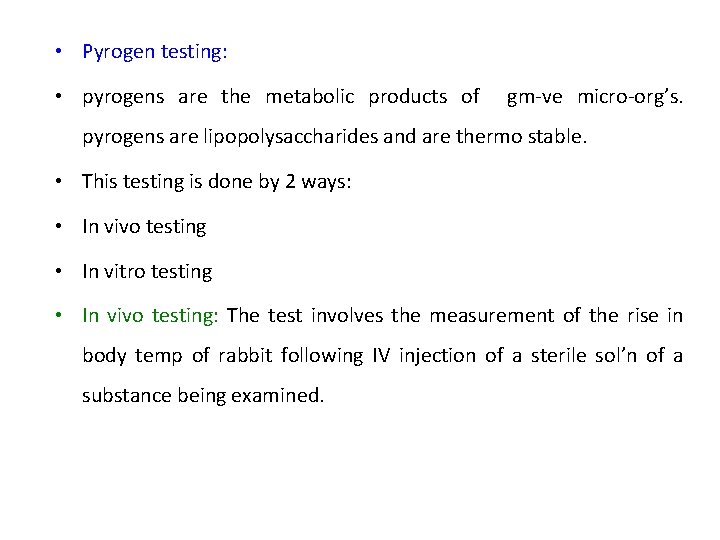  • Pyrogen testing: • pyrogens are the metabolic products of gm-ve micro-org’s. pyrogens