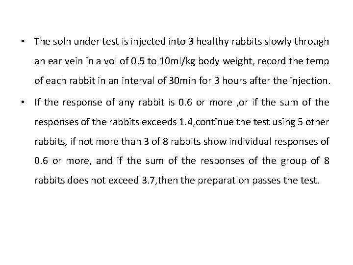  • The soln under test is injected into 3 healthy rabbits slowly through