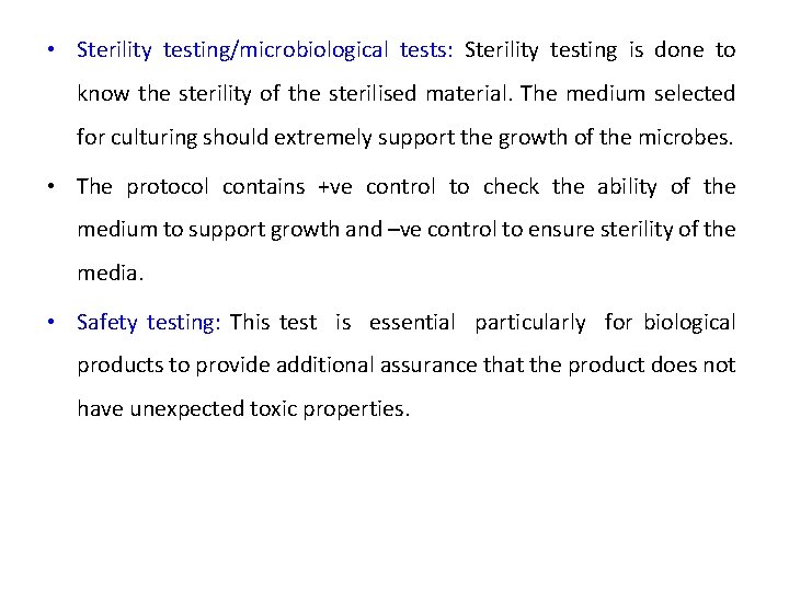  • Sterility testing/microbiological tests: Sterility testing is done to know the sterility of