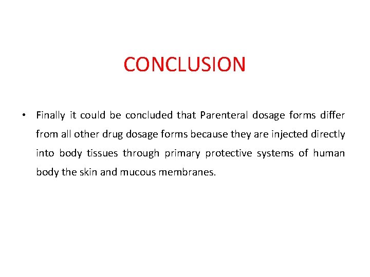 CONCLUSION • Finally it could be concluded that Parenteral dosage forms differ from all
