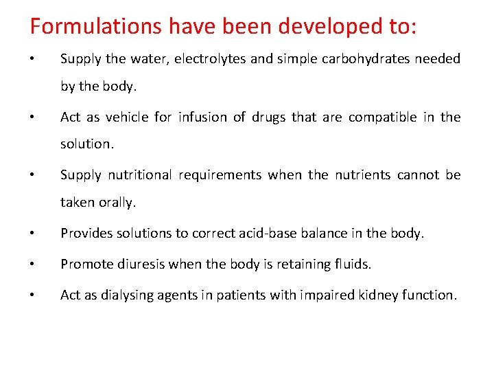 Formulations have been developed to: • Supply the water, electrolytes and simple carbohydrates needed