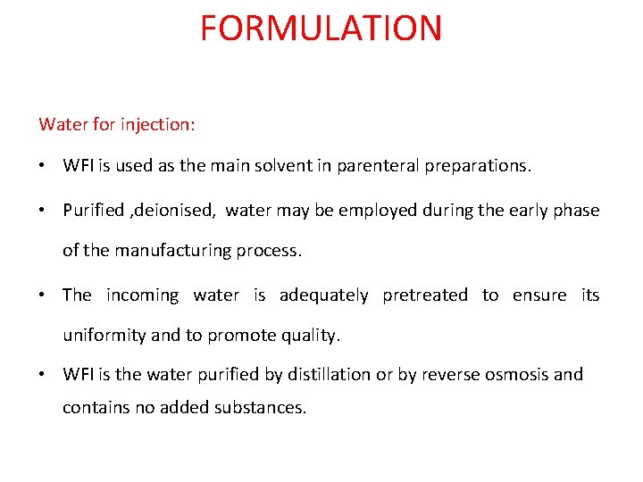 FORMULATION Water for injection: • WFI is used as the main solvent in parenteral