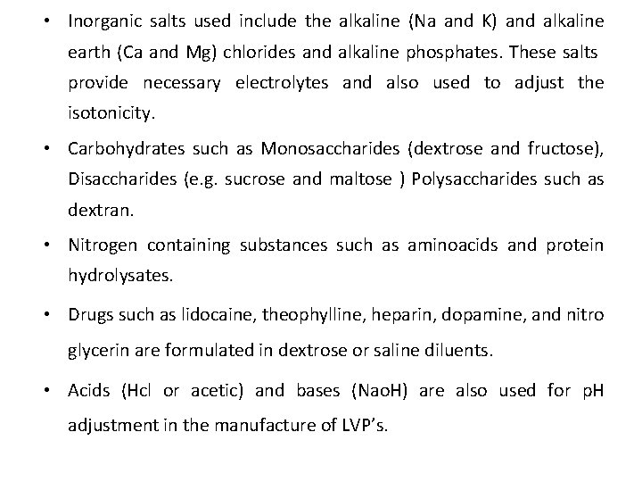  • Inorganic salts used include the alkaline (Na and K) and alkaline earth