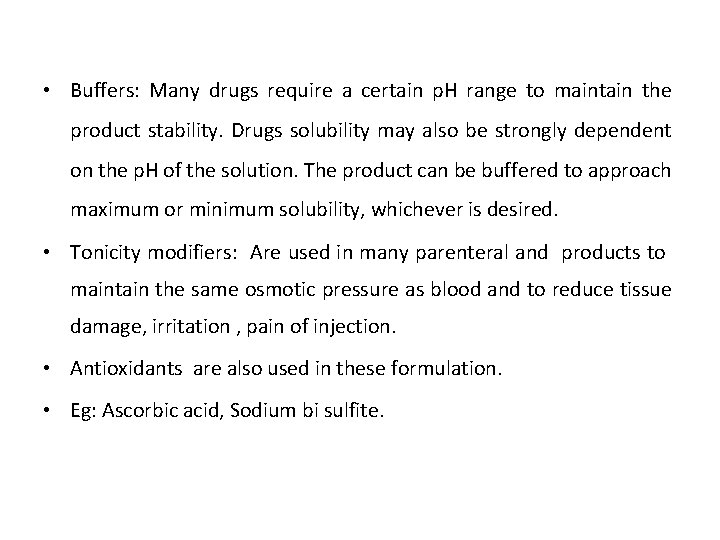  • Buffers: Many drugs require a certain p. H range to maintain the