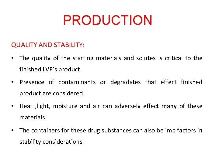 PRODUCTION QUALITY AND STABILITY: • The quality of the starting materials and solutes is