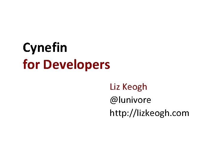 Cynefin for Developers Liz Keogh @lunivore http: //lizkeogh. com 