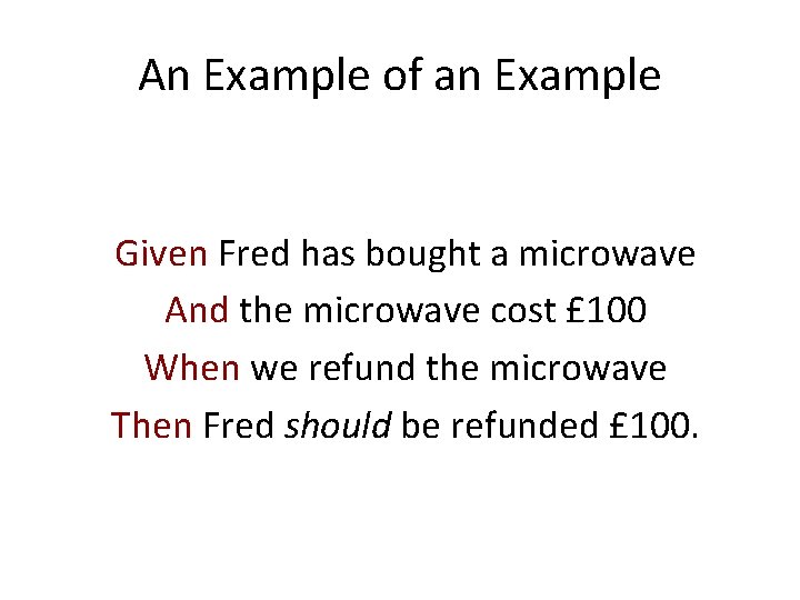 An Example of an Example Given Fred has bought a microwave And the microwave