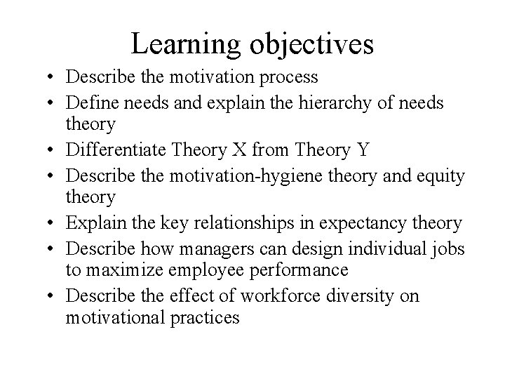 Learning objectives • Describe the motivation process • Define needs and explain the hierarchy